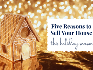 5 Reasons to Sell Your House This Holiday Season