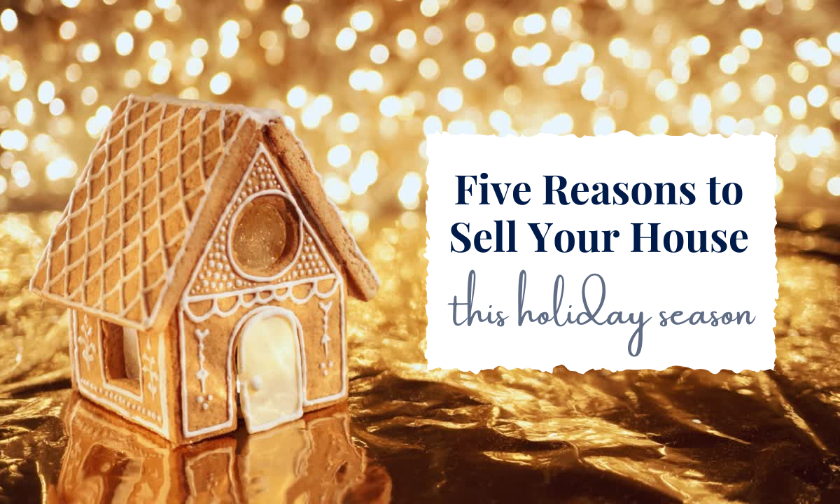 5 Reasons to Sell Your House This Holiday Season