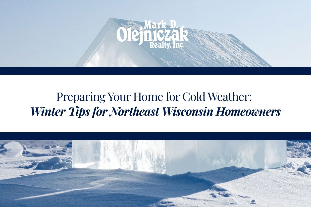 Preparing Your Home for Cold Weather: Winter Tips for Northeast Wisconsin Homeowners